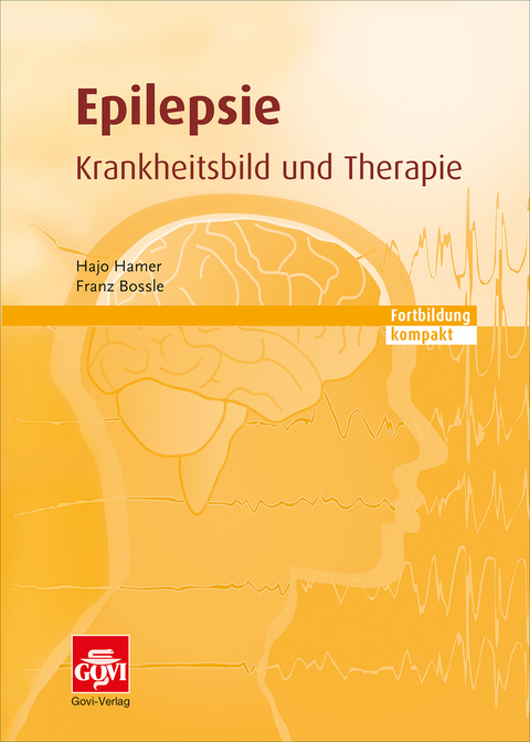 Epilepsie - Krankheitsbild und Therapie - Hajo Hamer, Franz Bossle