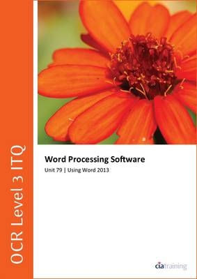 OCR Level 3 ITQ - Unit 79 - Word Processing Software Using Microsoft Word 2013