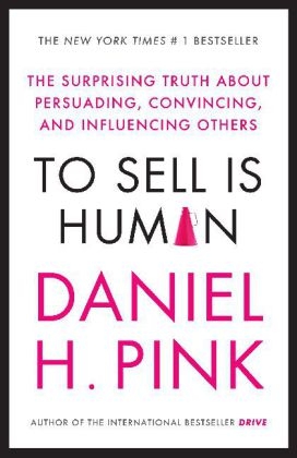 To Sell is Human - Daniel H. Pink