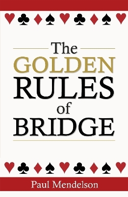 The Golden Rules Of Bridge - Paul Mendelson