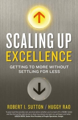 Scaling up Excellence - Hayagreeva Rao, Robert I. Sutton