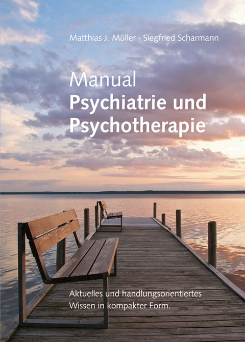 Manual Psychiatrie und Psychotherapie - Matthias J. M&uuml;ller, Siegfried Scharmann
