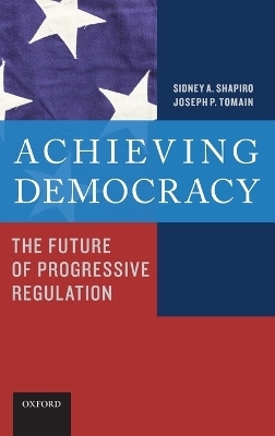 Achieving Democracy - Sidney A. Shapiro, Joseph P. Tomain