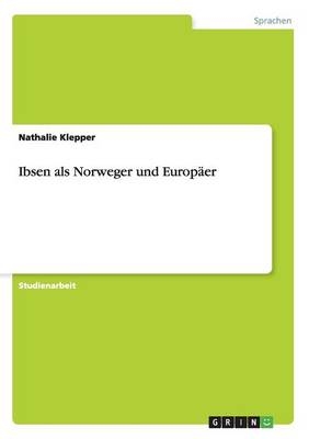 Ibsen als Norweger und Europ&Atilde;&curren;er - Nathalie Klepper