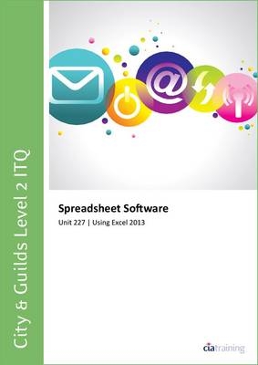 City & Guilds Level 2 ITQ - Unit 227 - Spreadsheet Software Using Microsoft Excel 2013