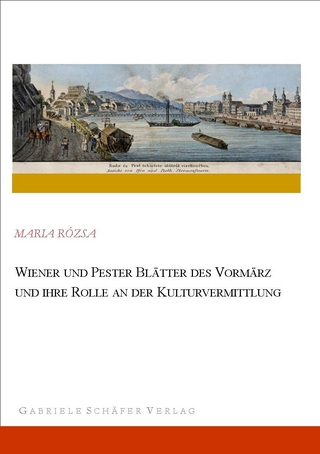 Wiener und Pester Blätter des Vormärz und ihre Rolle an der Kulturvermittlung