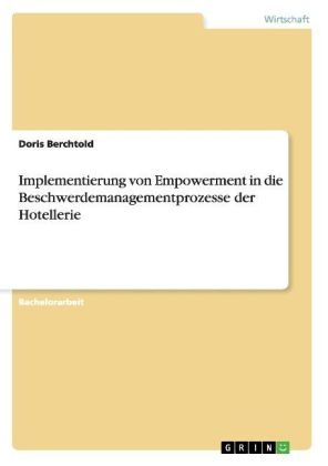 Implementierung von Empowerment in die Beschwerdemanagementprozesse der Hotellerie