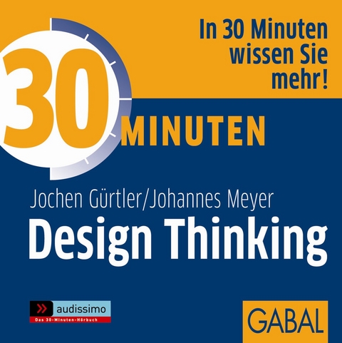 30 Minuten Design Thinking - Jochen G&uuml;rtler, Johannes Meyer