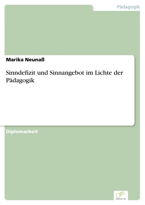 Sinndefizit und Sinnangebot im Lichte der P&auml;dagogik -  Marika Neuna&szlig;