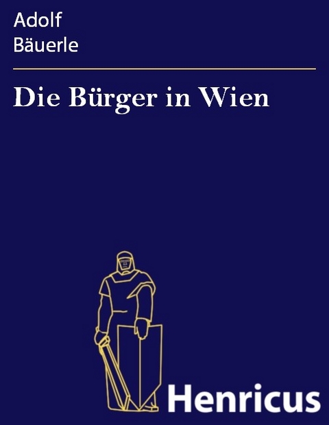Die B&uuml;rger in Wien -  Adolf B&auml;uerle