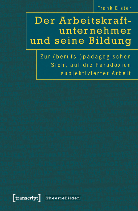 Der Arbeitskraftunternehmer und seine Bildung -  Frank Elster