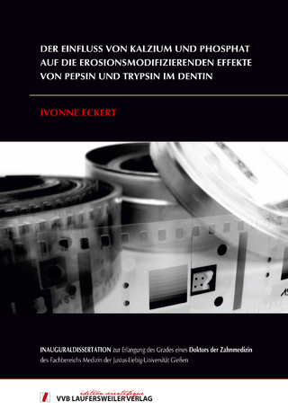 Der Einfluss von Kalzium und Phosphat auf die erosionsmodifizierenden Effekte von Pepsin und Trypsin im Dentin