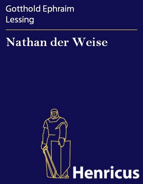 Nathan der Weise -  Gotthold Ephraim Lessing
