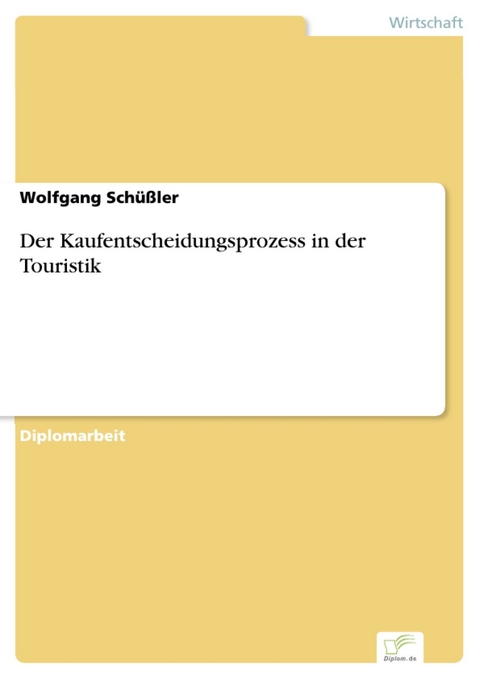 Der Kaufentscheidungsprozess in der Touristik -  Wolfgang Sch&uuml;&szlig;ler
