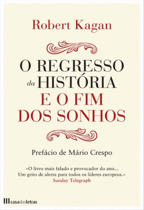 O Regresso Da Hist&oacute;ria E O Fim Dos Sonhos - Robert Kagan