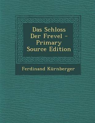 Das Schloss Der Frevel - Ferdinand Kurnberger