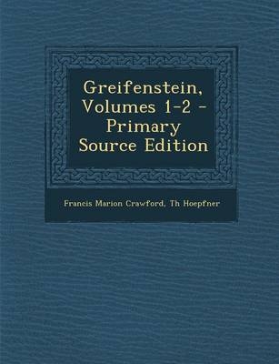 Greifenstein, Volumes 1-2 - Francis Marion Crawford, Th Hoepfner