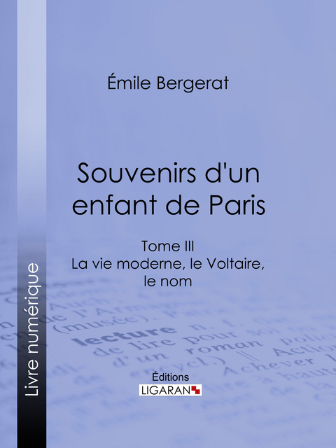 Souvenirs d'un enfant de Paris -  Ligaran, Emile Bergerat