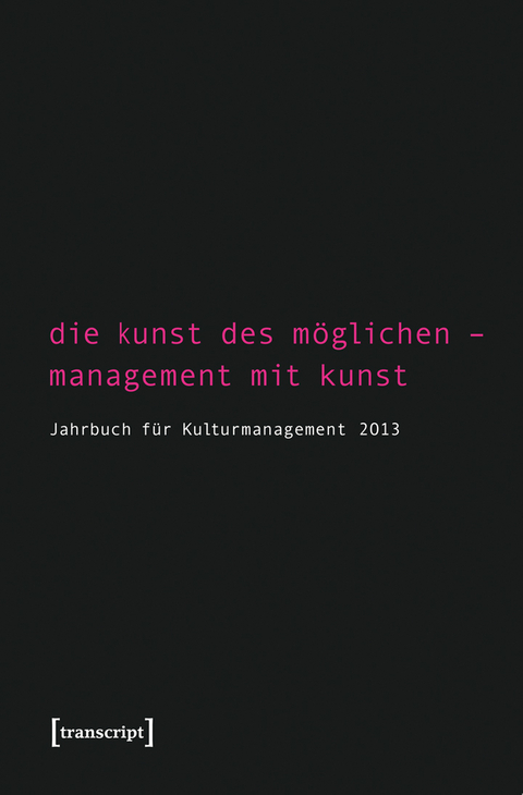 Die Kunst des M&ouml;glichen &ndash; Management mit Kunst - 