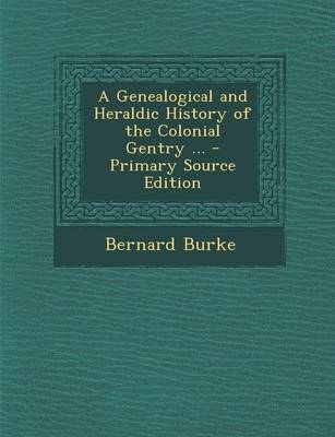 Genealogical and Heraldic History of the Colonial Gentry ...