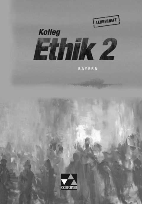 Kolleg Ethik - Bayern / Kolleg Ethik Bayern LH 2 - Ingeborg Arnold, Beate Marschall-Bradl, Helke Panknin-Schappert, Martin Strom, Sebastian S&uuml;&szlig;e