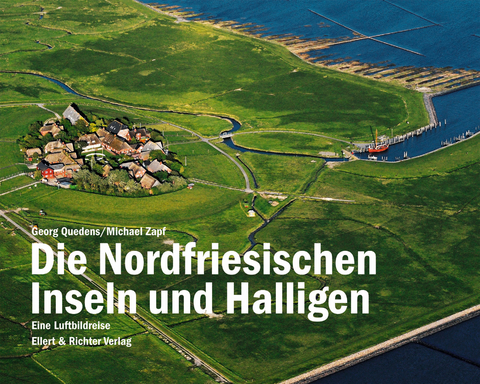 Die Nordfriesischen Inseln und Halligen - Georg Quedens