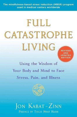 Full Catastrophe Living (Revised Edition) - Jon Kabat-Zinn