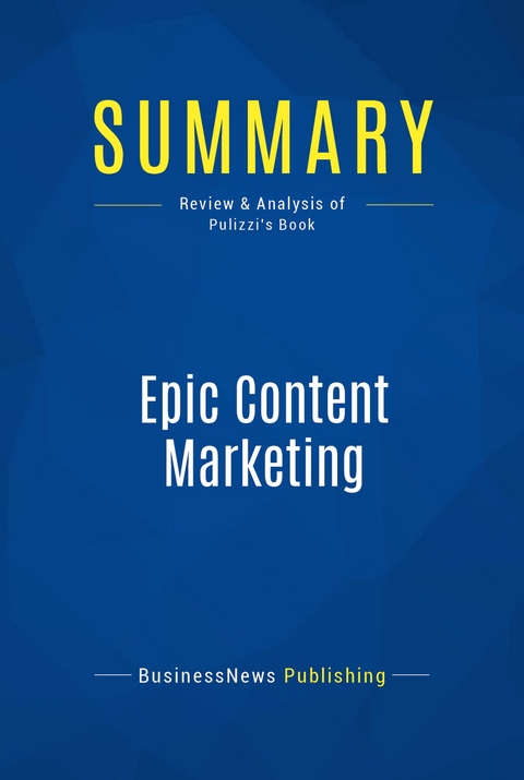Summary: Epic Content Marketing -  BusinessNews Publishing
