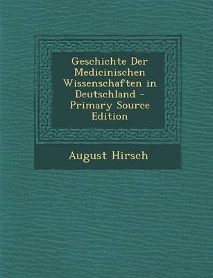 Geschichte Der Medicinischen Wissenschaften in Deutschland