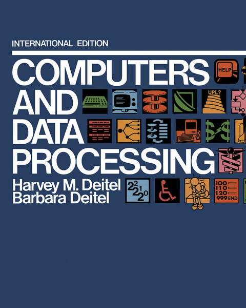 Computers and Data Processing -  Barbara Deitel,  Harvey M. Deitel