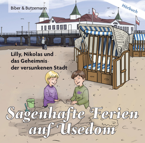 Sagenhafte Ferien auf Usedom - Lilly, Nikolas und das Geheimnis der versunkenen Stadt - Steffi Bieber-Geske