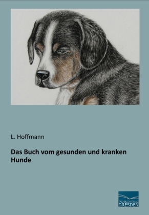 Das Buch vom gesunden und kranken Hunde - L. Hoffmann