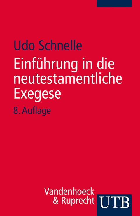 Einf&uuml;hrung in die neutestamentliche Exegese - Udo Schnelle