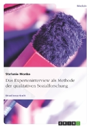 Das Experteninterview als Methode der qualitativen Sozialforschung - Stefanie Monke