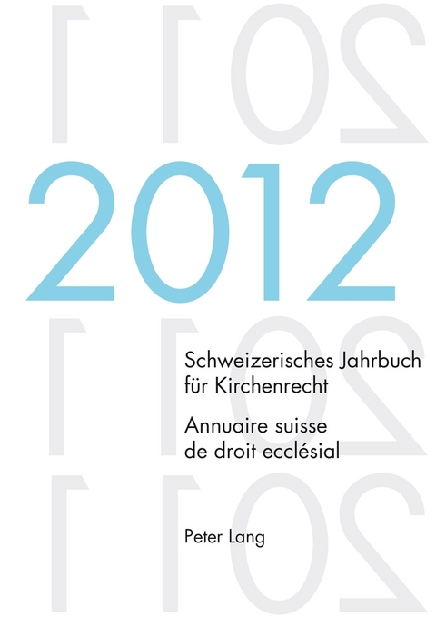 Schweizerisches Jahrbuch f&uuml;r Kirchenrecht. Bd. 17 (2012) / Annuaire suisse de droit eccl&eacute;sial. Vol. 17 (2012) - 