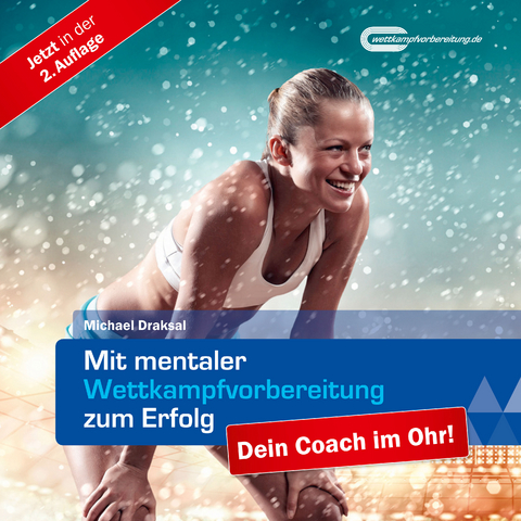 Mit mentaler Wettkampfvorbereitung zum Erfolg - Michael Draksal