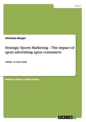 Strategic Sports Marketing - The impact of sport advertising upon consumers - Christian Berger