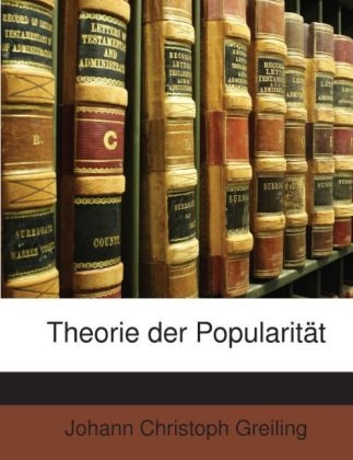 Theorie Der Popularitat - Johann Christoph Greiling