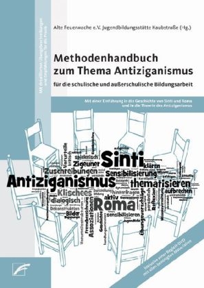 Methodenhandbuch zum Thema Antiziganismus f&uuml;r die schulische und au&szlig;erschulische Bildungsarbeit