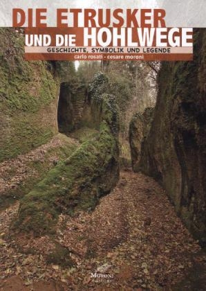 Die Etrusker und die Hohlwege - Carlo Rosati, Cesare Moroni