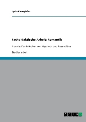 Fachdidaktische Arbeit: Romantik - Lydia Kanngie&szlig;er