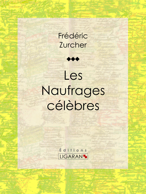 Les Naufrages c&eacute;l&egrave;bres - Fr&eacute;d&eacute;ric Zurcher,  Ligaran