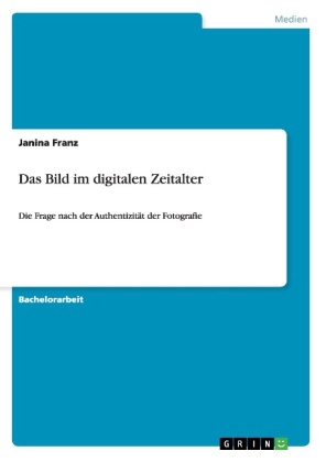 Das Bild im digitalen Zeitalter - Janina Franz