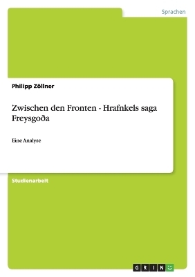 Zwischen den Fronten - Hrafnkels saga Freysgo&eth;a - Philipp Z&ouml;llner