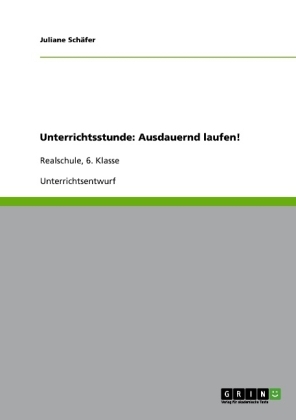Unterrichtsstunde: Ausdauernd laufen! - Juliane Sch&auml;fer