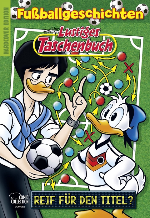 Lustiges Taschenbuch Fu&szlig;ballgeschichten - Reif f&uuml;r den Titel? - Walt Disney