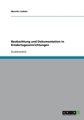 Beobachtung und Dokumentation in Kindertageseinrichtungen - Mareike L&uuml;deke