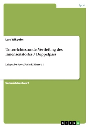 Unterrichtsstunde: Vertiefung des Innenseitstoßes / Doppelpass