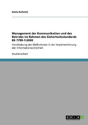 Management der Kommunikation und des Betriebs im Rahmen des Sicherheitsstandards BS 7799-1:2000 - Denis Hellwich