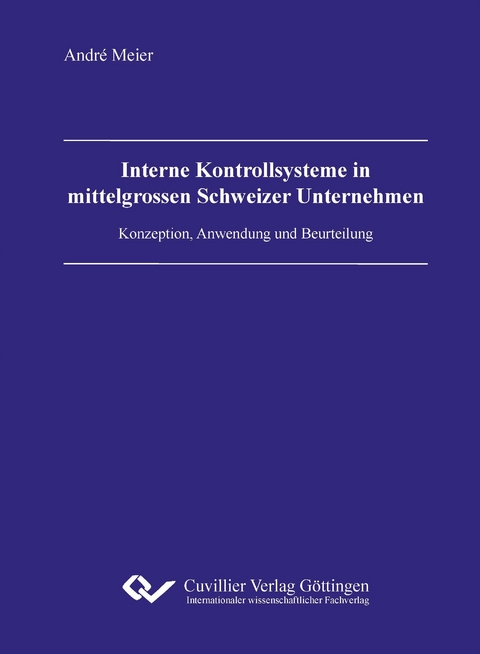 Interne Kontrollsysteme in mittelgrossen Schweizer Unternehmen - Andr&eacute; Meier